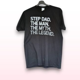 "Step Dad. The Man. The Myth. The Legend" T-Shirt – Medium